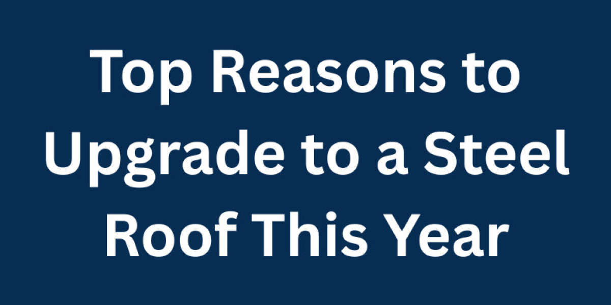 Top Reasons to Upgrade to a Steel Roof This Year